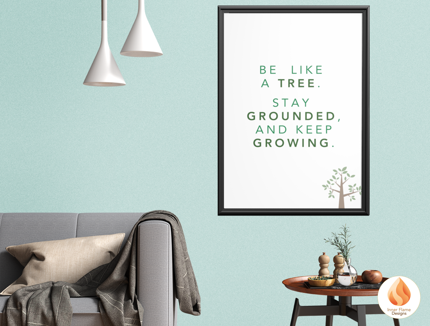 Motivational Poster with Nature-Inspired Quote 2 - "Be Like A Tree. Stay Grounded And Keep Growing"