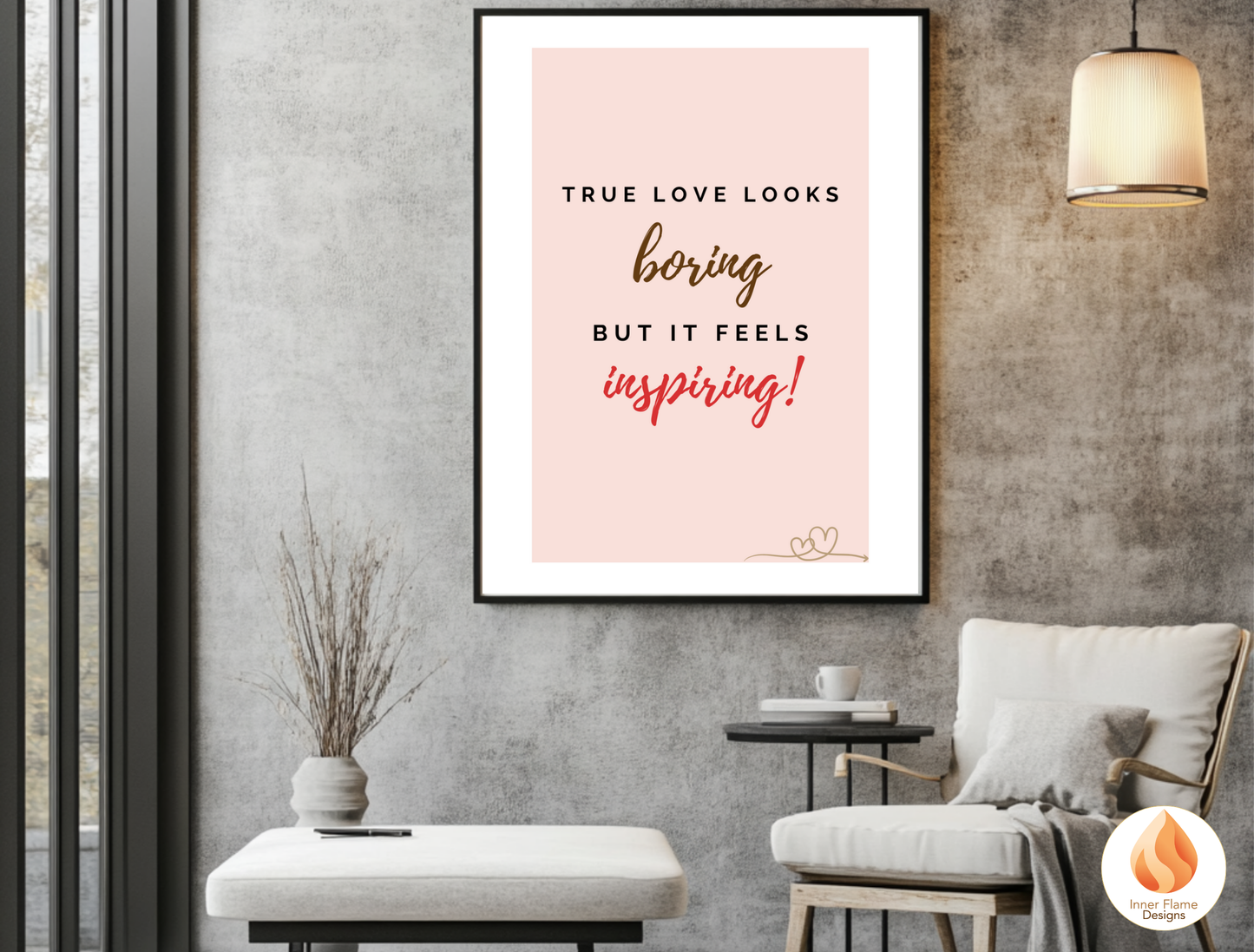 Motivational Poster with Love Inspirational Quote 1 - "True Love Looks Boring But It Feels Inspiring"