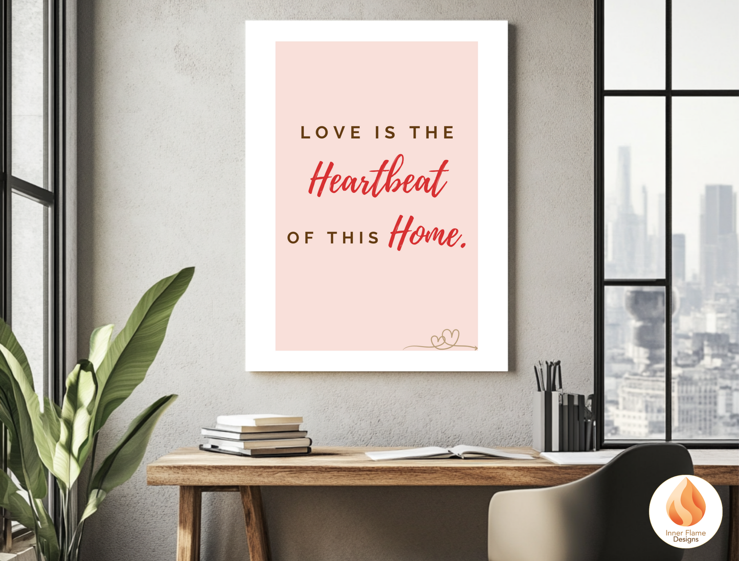 Motivational Poster with Love Inspirational Quote 4 - "Love Is The Heartbeat Of This Home"