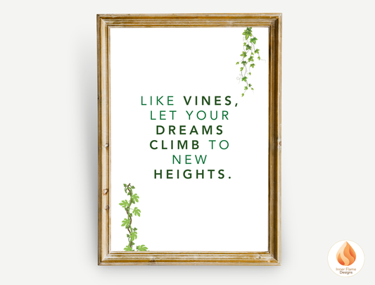Motivational Poster with Nature-Inspired Quote 10 - "Like Vines, Let Your Dreams Climb To New Heights"
