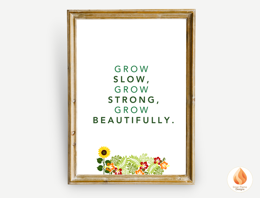 Motivational Poster with Nature-Inspired Quote 8 - "Grow Slow, Grow Strong, Grow Beautifully"
