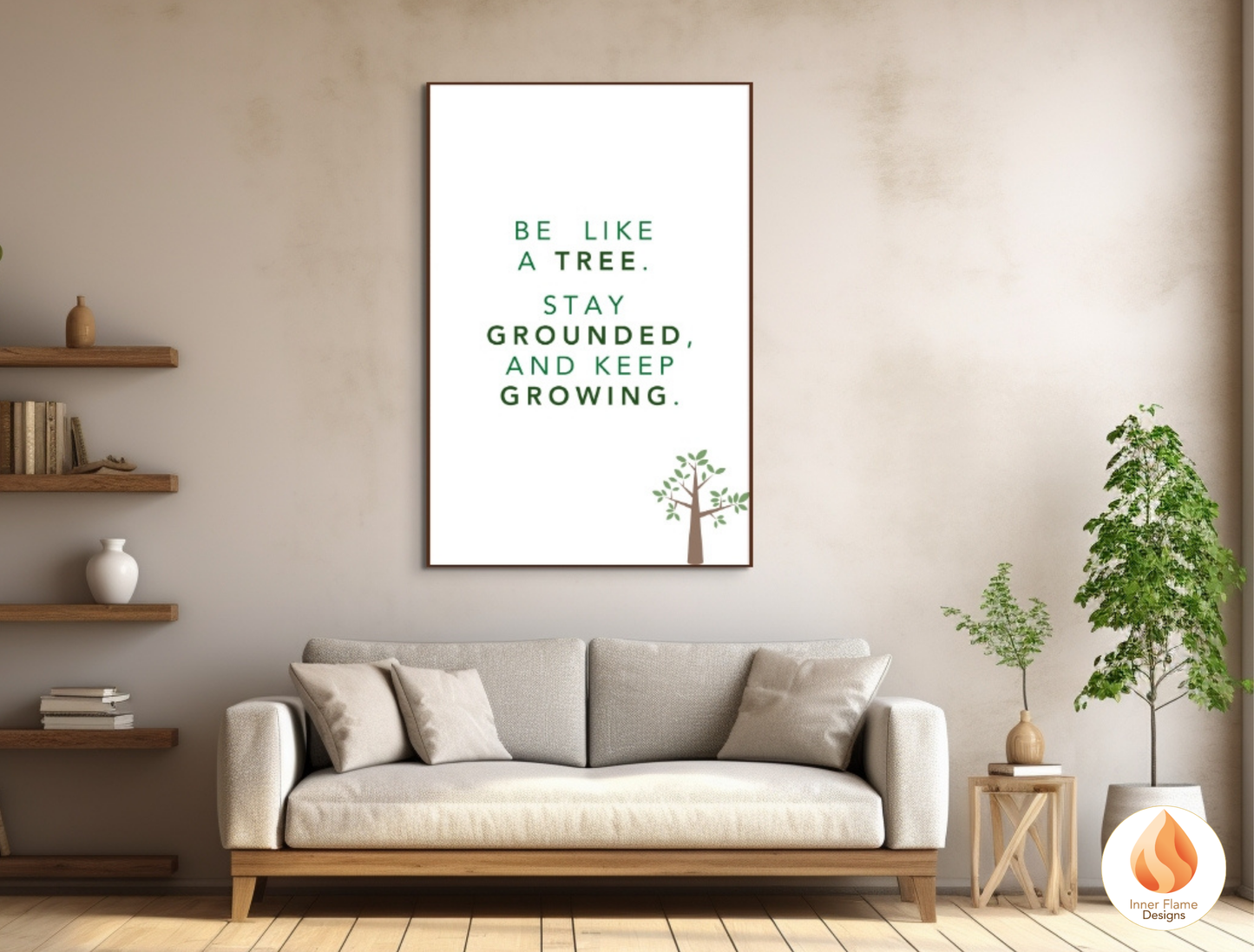Motivational Poster with Nature-Inspired Quote 2 - "Be Like A Tree. Stay Grounded And Keep Growing"