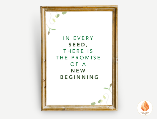 Motivational Poster with Nature-Inspired Quote 4 - "In Every Seed, There Is The Promise Of A New Beginning"