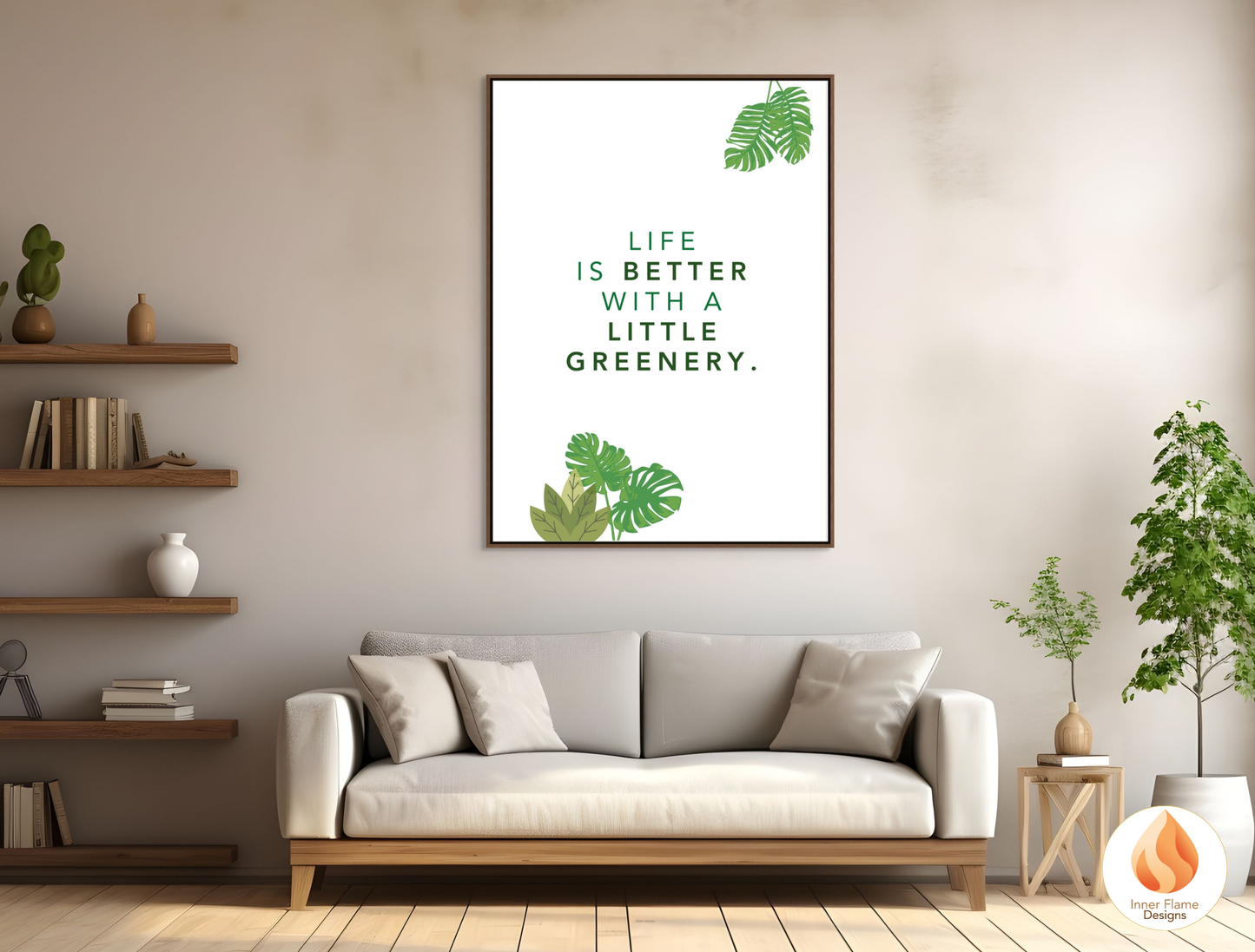 Motivational Poster with Nature-Inspired Quote 9 - "Life Is Better With A Little Greenery"