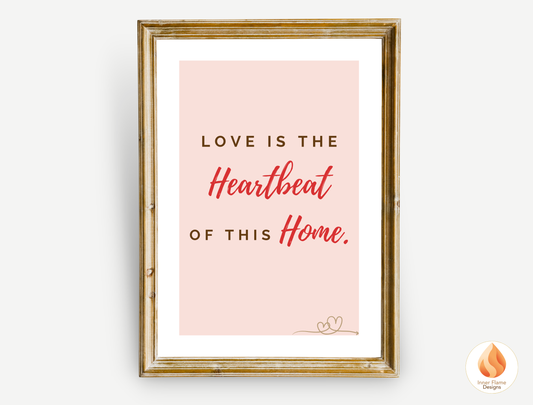 Motivational Poster with Love Inspirational Quote 4 - "Love Is The Heartbeat Of This Home"