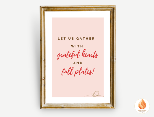 Motivational Poster with Quote on Family and Togetherness 5 - "Let Us Gather With Grateful Hearts And Full Plates!"