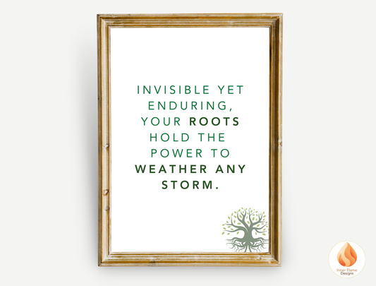 Motivational Poster with Nature-Inspired Quote 3 - "Invisible Yet Enduring, Your Roots Hold The Power To Weather Any Storm"