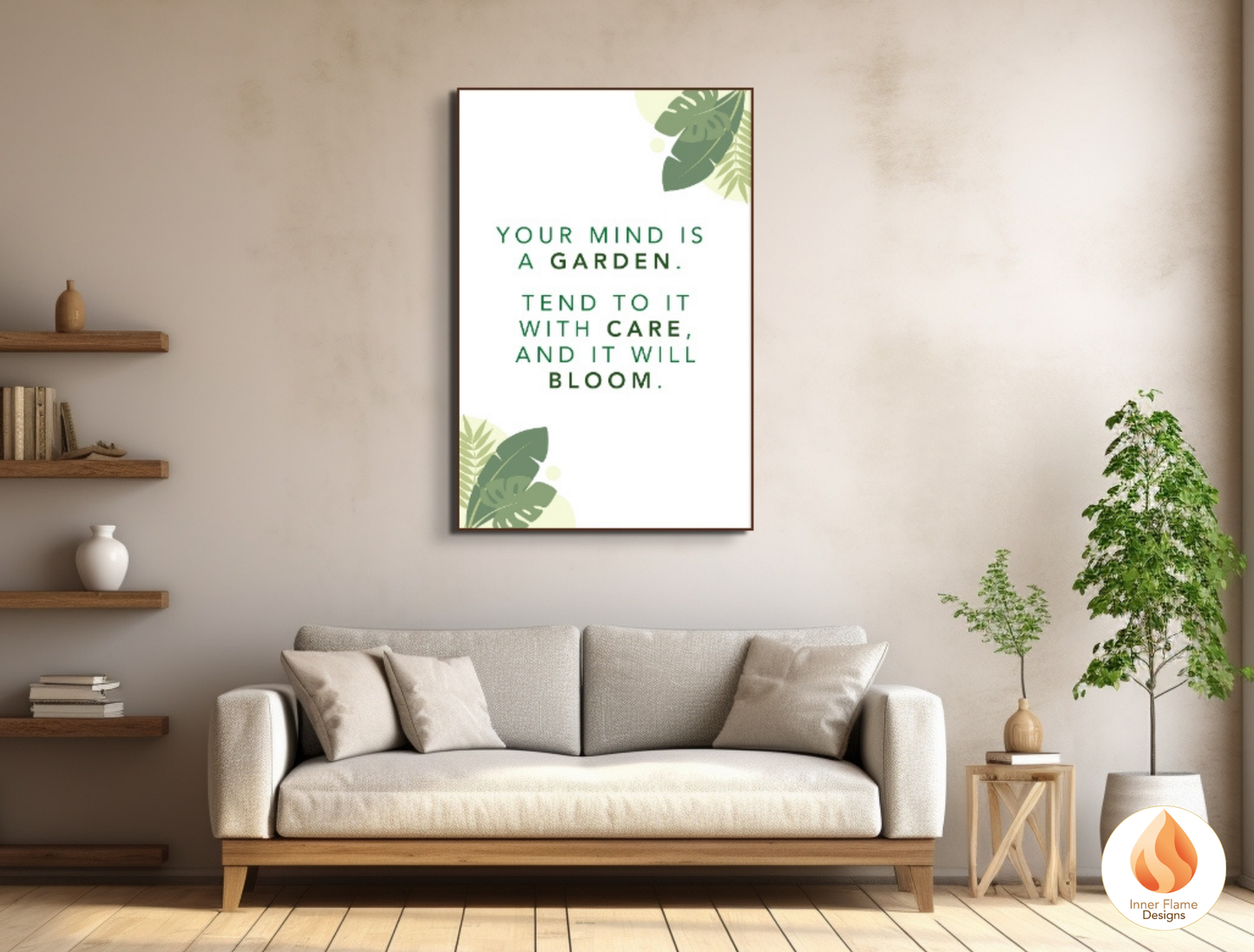 Motivational Poster with Nature-Inspired Quote 1 - "Your Mind Is A Garden. Tend To It With Care And It Will Bloom. "