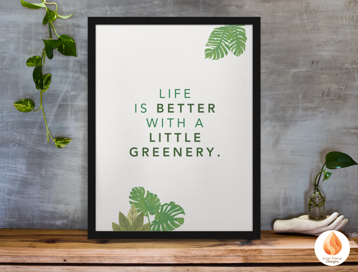 Motivational Poster with Nature-Inspired Quote 9 - "Life Is Better With A Little Greenery"