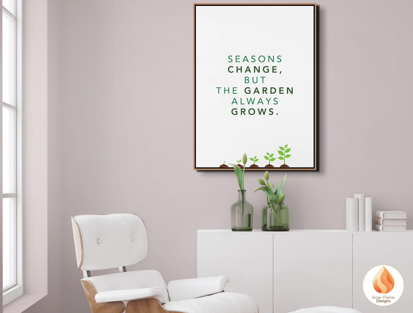 Motivational Poster with Nature-Inspired Quote 7 - "Seasons Change, But The Garden Always Grows"